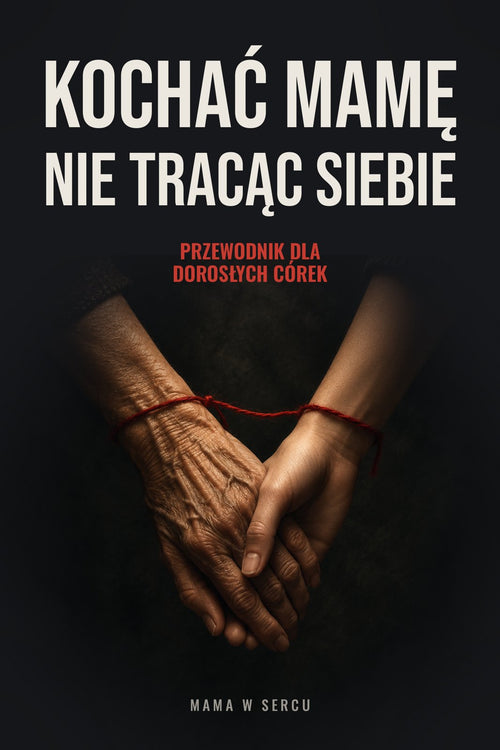 Płaska okładka e-booka Kochać mamę, nie tracąc siebie